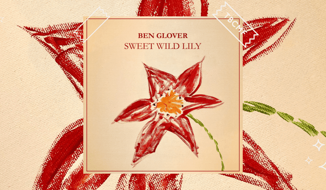 Ben Glover | Sweet Wild Lily