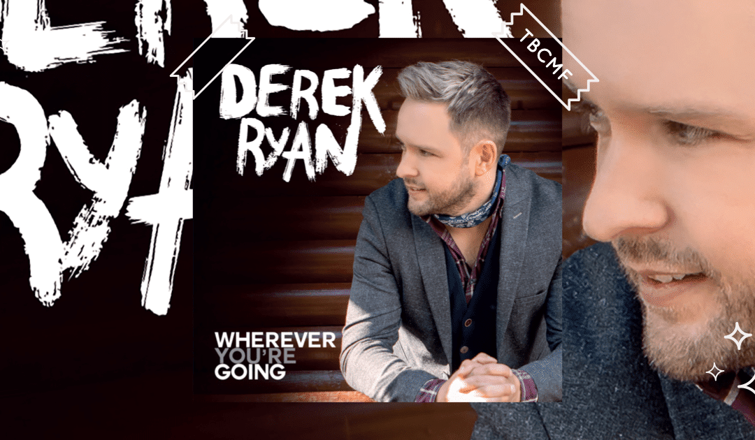 A review of Derek Ryan's new song Wherever You're Going f