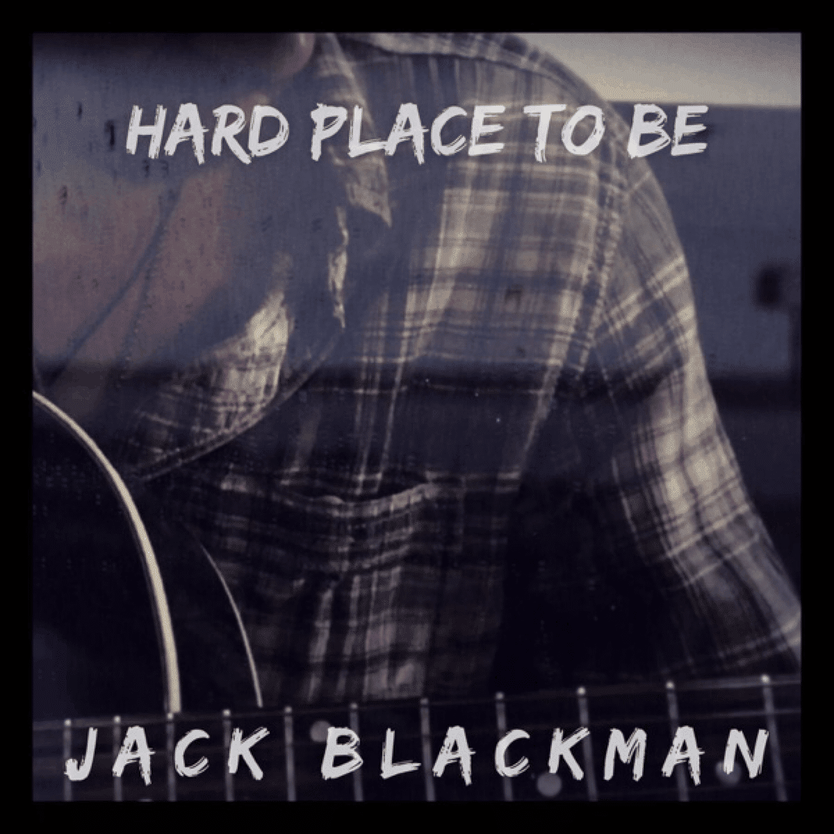 Jack Blackman | Hard Place To Be