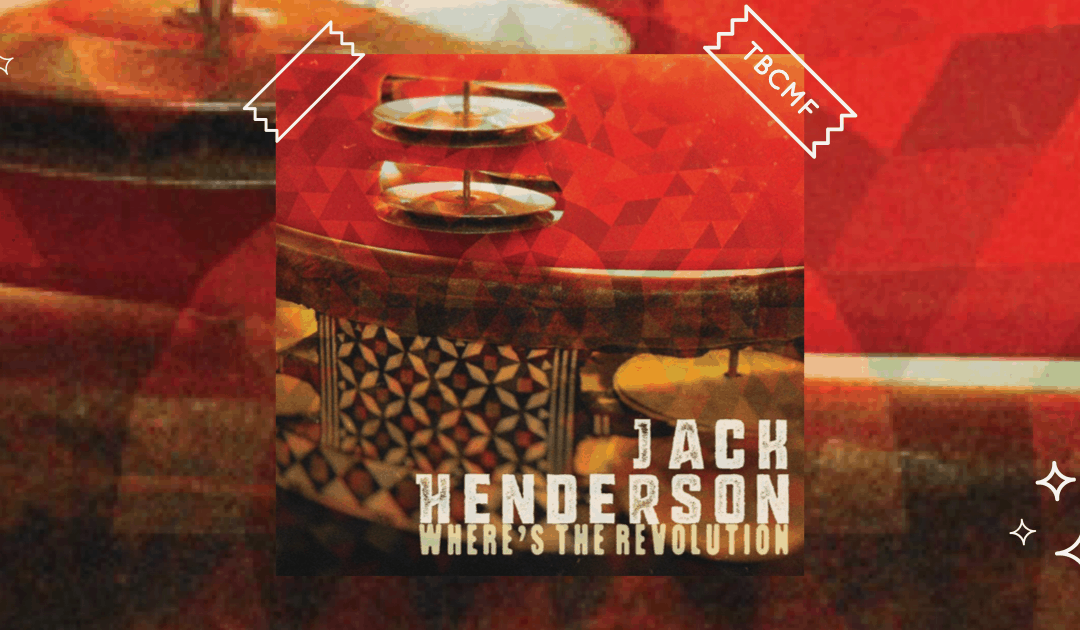 Jack Henderson | Where’s The Revolution ?