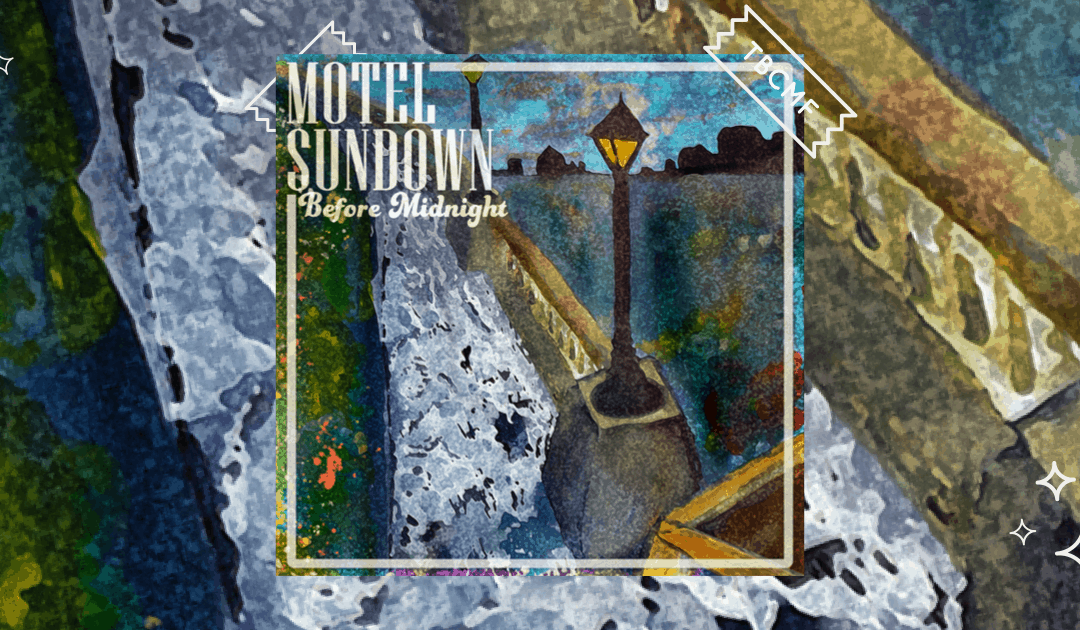 A review of Motel Sundown's new release Before Midnight