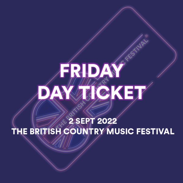 Friday Day ticket The British Country Music Festival