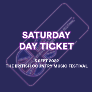 Saturday Day Ticket 2022 The British Country Music Festival