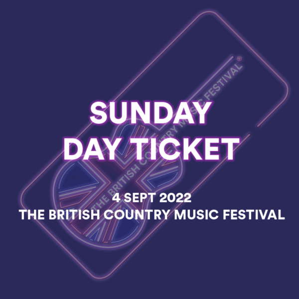Sunday day ticket for The British Country Music Festival 2022