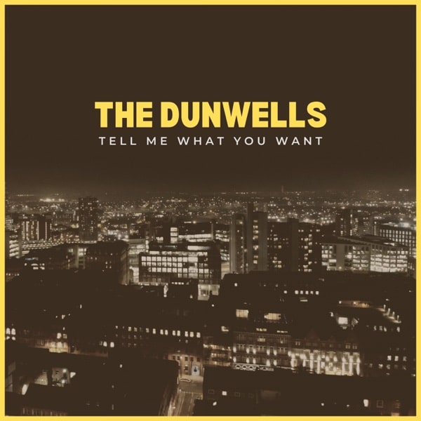 The Dunwells Tell Me what You Want