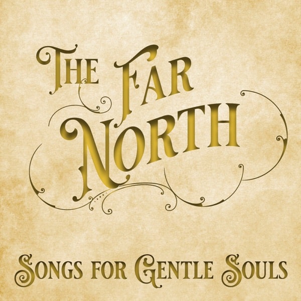 The Far North's Album Song For Gentle Souls