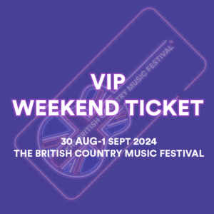3 day VIP Weekend Ticket for The British Country Music Festival