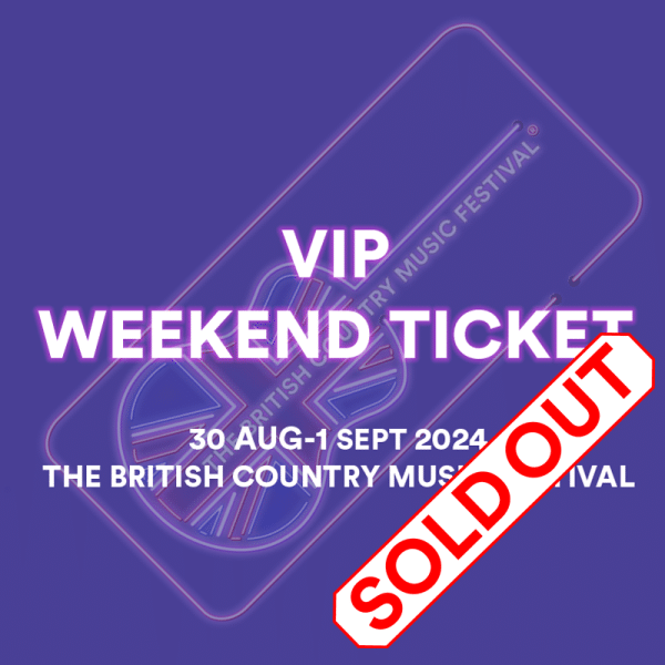 VIP Weekend Ticket Sold Out The Brtish Country Music Festival