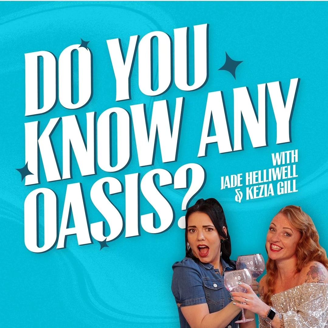 Do you know any Oasis Podcast with Jade Helliwell & Kezia Gill